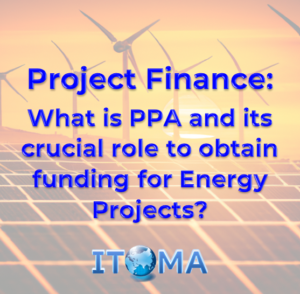 Project Finance What is PPA and its crucial role to obtain finance for Energy Projects