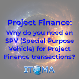Project Finance Why do you need an SPV Special Purpose Vehicle for Project Finance transactions