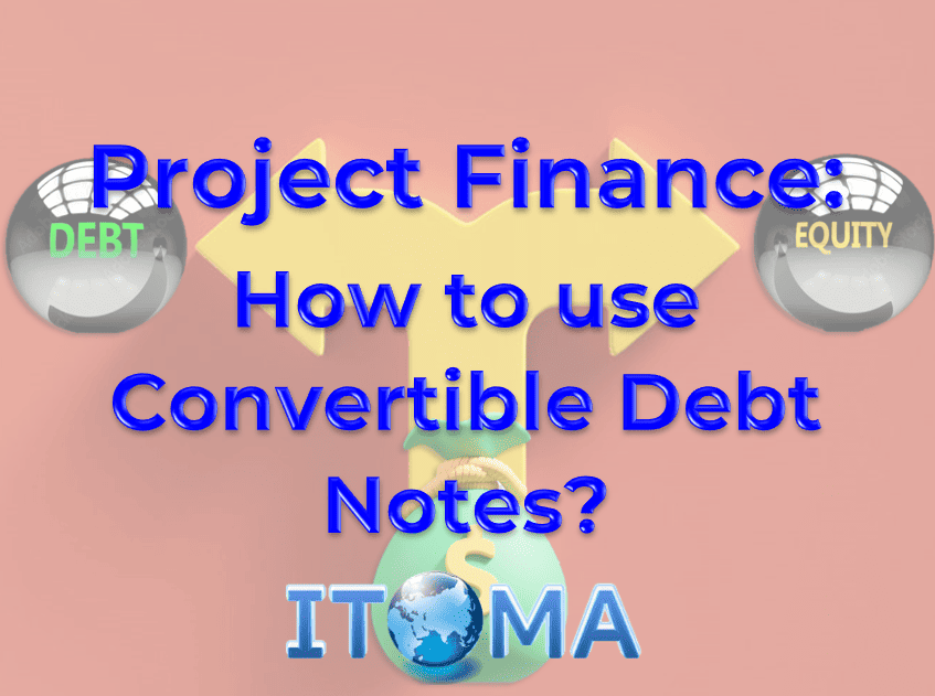 Project Finance How to use Convertible Debt Notes
