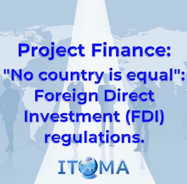 Project Finance No Country is equal Foreign Direct Investment FDI regulations